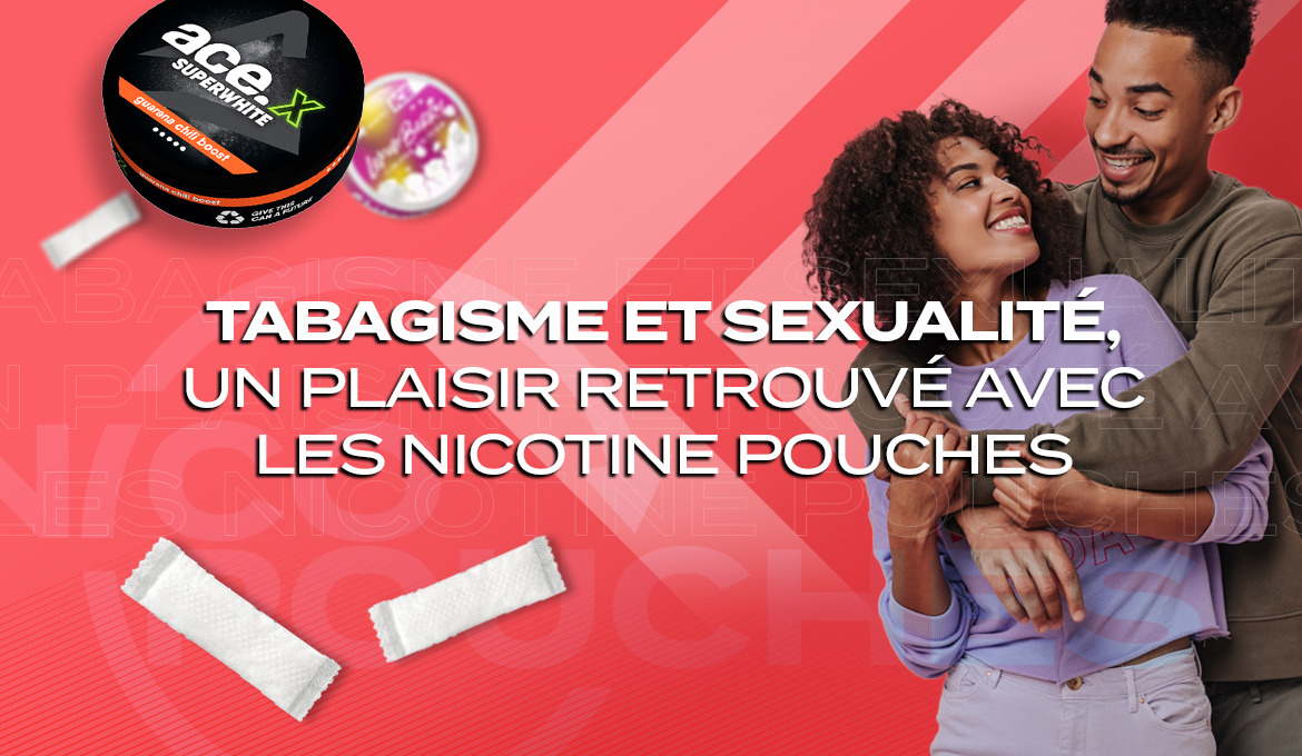 Tabagisme et sexualité, un plaisir retrouvé avec les nicotine pouches