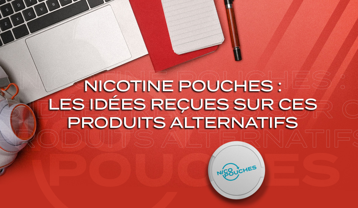 Nicotine pouches : les idées reçues sur ces produits alternatifs